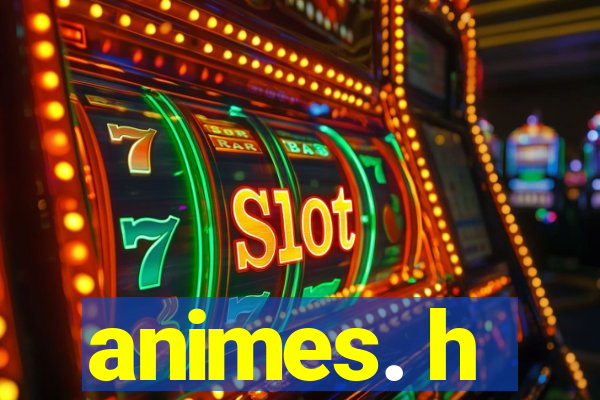 animes. h
